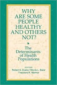 Why Are Some People Healthy and Others Not?: The Determinants of Health Populations (Social Institutions and Social Change) 1st Edition