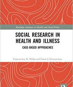 Social Research in Health and Illness: Case-Based Approaches (Routledge Advances in Health and Social Policy) 1st Edition