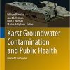 Karst Groundwater Contamination and Public Health: Beyond Case Studies (Advances in Karst Science) 1st ed. 2018 Edition