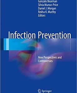 Infection Prevention: New Perspectives and Controversies 1st ed. 2018 Edition