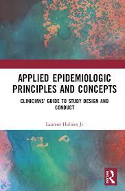 Applied Epidemiologic Principles and Concepts: Clinicians’ Guide to Study Design and Conduct 2nd Edition