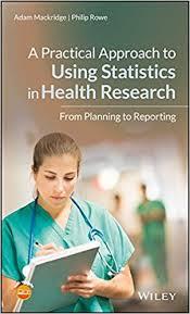 A Practical Approach to Using Statistics in Health Research: From Planning to Reporting 1st Edition