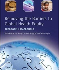 Removing the Barriers to Global Health Equity 1st Edition