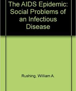 The Aids Epidemic: Social Problems Of An Infectious Disease 1st Edition