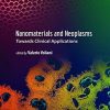 Nanomaterials and Neoplasms: Towards Clinical Applications 1st Edition