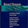 Breast Diseases: An Evidence-Based Pocket Guide 1st ed. 2019 Edition