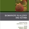 Biomarkers in Allergy and Asthma, An Issue of Immunology and Allergy Clinics of North America (The Clinics: Internal Medicine) 1st Edition