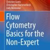 Flow Cytometry Basics for the Non-Expert (Techniques in Life Science and Biomedicine for the Non-Expert)