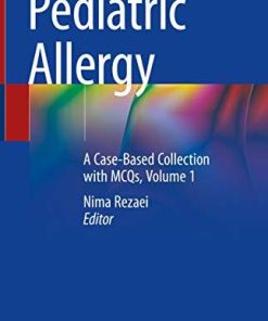 Pediatric Allergy: A Case-Based Collection with MCQs, Volume 1 1st ed. 2019 Edition