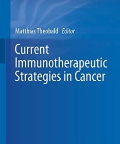 Current Immunotherapeutic Strategies in Cancer (Recent Results in Cancer Research) 1st ed. 2020 Edition