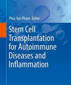 Stem Cell Transplantation for Autoimmune Diseases and Inflammation (Stem Cells in Clinical Applications) 1st ed. 2019 Edition