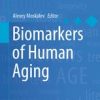 Biomarkers of Human Aging (Healthy Ageing and Longevity) 1st ed. 2019 Edition