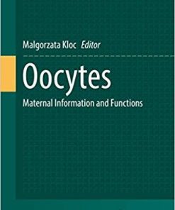 Oocytes: Maternal Information and Functions (Results and Problems in Cell Differentiation) 1st ed. 2017 Edition