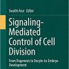 Signaling-Mediated Control of Cell Division: From Oogenesis to Oocyte-to-Embryo Development (Results and Problems in Cell Differentiation) 1st ed. 2017 Edition