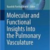 Molecular and Functional Insights Into the Pulmonary Vasculature (Advances in Anatomy, Embryology and Cell Biology) 1st ed. 2018 Edition