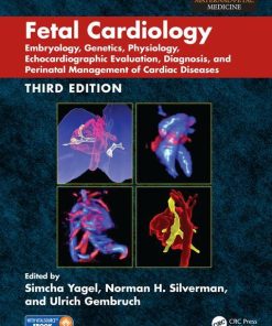 Fetal Cardiology: Embryology, Genetics, Physiology, Echocardiographic Evaluation, Diagnosis, and Perinatal Management of Cardiac Diseases, Third Edition (Series in Maternal-fetal Medicine) 3rd Edition