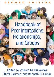 Handbook of Peer Interactions, Relationships, and Groups, Second Edition Second Edition