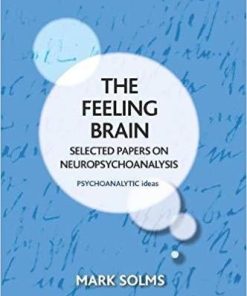 The Feeling Brain: Selected Papers on Neuropsychoanalysis (Psychoanalytic Ideas) 1st Edition