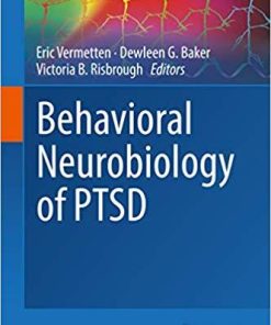 Behavioral Neurobiology of PTSD (Current Topics in Behavioral Neurosciences) 1st ed. 2018 Edition