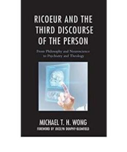 Ricoeur and the Third Discourse of the Person: From Philosophy and Neuroscience to Psychiatry and Theology (Studies in the Thought of Paul Ricoeur)