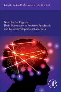 Neurotechnology and Brain Stimulation in Pediatric Psychiatric and Neurodevelopmental Disorders 1st Edition