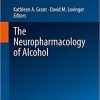 The Neuropharmacology of Alcohol (Handbook of Experimental Pharmacology) 1st ed. 2018 Edition