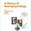 A History of Neuropsychology (Frontiers of Neurology and Neuroscience, Vol. 44) 1st Edition