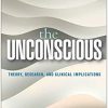 The Unconscious: Theory, Research, and Clinical Implications (Psychoanalysis and Psychological Science) 1st Edition