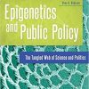 Epigenetics and Public Policy: The Tangled Web of Science and Politics