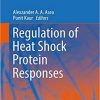 Regulation of Heat Shock Protein Responses (Heat Shock Proteins) 1st ed. 2018 Edition