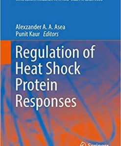 Regulation of Heat Shock Protein Responses (Heat Shock Proteins) 1st ed. 2018 Edition