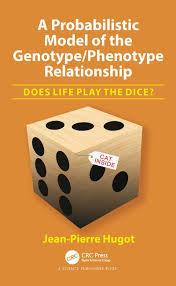 A Probabilistic Model of the Genotype/Phenotype Relationship: Does Life Play the Dice? 1st Edition