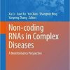 Non-coding RNAs in Complex Diseases: A Bioinformatics Perspective (Advances in Experimental Medicine and Biology) 1st ed. 2018 Edition