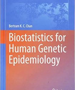 Biostatistics for Human Genetic Epidemiology (Advances in Experimental Medicine and Biology) 1st ed. 2018 Edition