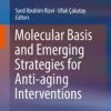 Molecular Basis and Emerging Strategies for Anti-aging Interventions