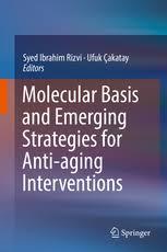 Molecular Basis and Emerging Strategies for Anti-aging Interventions