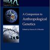 A Companion to Anthropological Genetics (Wiley Blackwell Companions to Anthropology) 1st Edition