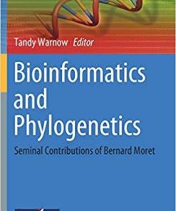 Bioinformatics and Phylogenetics: Seminal Contributions of Bernard Moret (Computational Biology) 1st ed. 2019 Edition