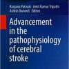 Advancement in the Pathophysiology of Cerebral Stroke 1st ed. 2019 Edition