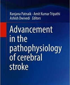 Advancement in the Pathophysiology of Cerebral Stroke 1st ed. 2019 Edition