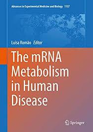 The mRNA Metabolism in Human Disease (Advances in Experimental Medicine and Biology) 1st ed. 2019 Edition