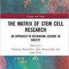 The Matrix of Stem Cell Research: An Approach to Rethinking Science in Society (Genetics and Society) 1st Edition