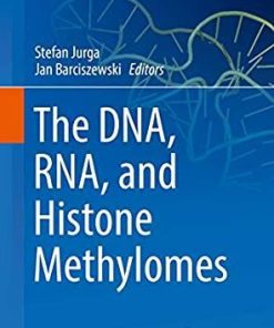 The DNA, RNA, and Histone Methylomes (RNA Technologies) 1st ed. 2019 Edition