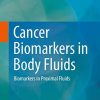 Cancer Biomarkers in Body Fluids: Biomarkers in Proximal Fluids 1st ed. 2019 Edition