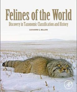 Felines of the World: Discoveries in Taxonomic Classification and History 1st Edition