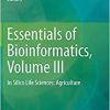 Essentials of Bioinformatics, Volume III: In Silico Life Sciences: Agriculture 1st ed. 2019 Edition