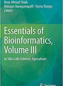 Essentials of Bioinformatics, Volume III: In Silico Life Sciences: Agriculture 1st ed. 2019 Edition