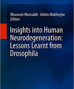 Insights into Human Neurodegeneration: Lessons Learnt from Drosophila 1st ed. 2019 Edition