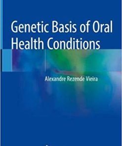 Genetic Basis of Oral Health Conditions 1st ed. 2019 Edition