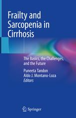 Frailty and Sarcopenia in Cirrhosis: The Basics, the Challenges, and the Future 1st ed. 2020 Edition